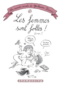 Guillaume Bianco - Les carnets secrets de Guillaume Bianco Tome 2 : Les femmes sont folles ! (de moi...).