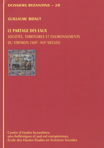 Le partage des eaux. Sociétés, territoires et environnements du Strymon (XIIIe-XVIe siècles)