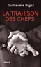 Guillaume Bigot - La Trahison des chefs.