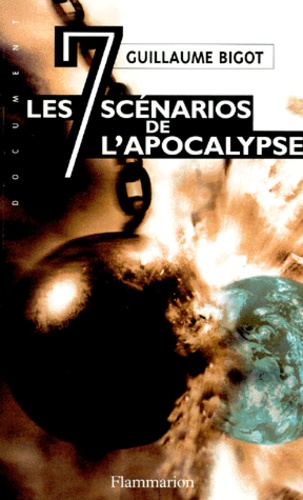 Guillaume Bigot - Les sept scénarios de l'apocalypse - La troisième guerre mondiale commencera le....