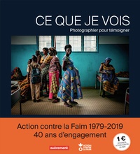 Meilleur téléchargeur de livres Ce que je vois  - Photographier pour témoigner iBook FB2 par Guillaume Binet, Action contre la faim (Litterature Francaise) 9782746753778