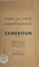 Guillaume Bissek et Étienne Bilounga - Pour la vraie indépendance du Cameroun - Discours prononcé par M. Bissek le 2 décembre 1953.
