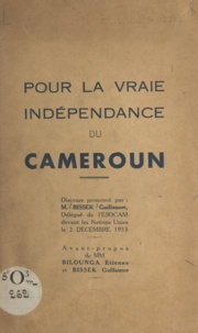 Guillaume Bissek et Étienne Bilounga - Pour la vraie indépendance du Cameroun - Discours prononcé par M. Bissek le 2 décembre 1953.