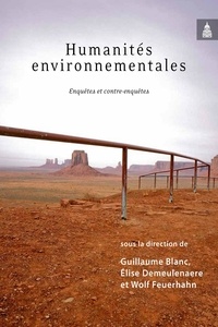 Guillaume Blanc et Elise Demeulenaere - Humanités environnementales - Enquêtes et contre-enquêtes.