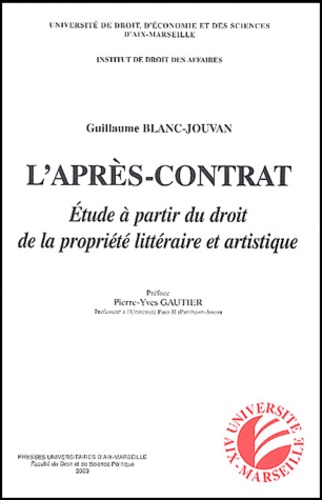 Guillaume Blanc-Jouvan - L'après-contrat - Etude à partir du droit de la propriété littéraire et artistique.