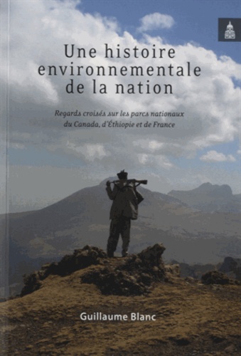 Une histoire environnementale de la nation. Regards croisés sur les parcs nationaux du Canada, d'Ethiopie et de France