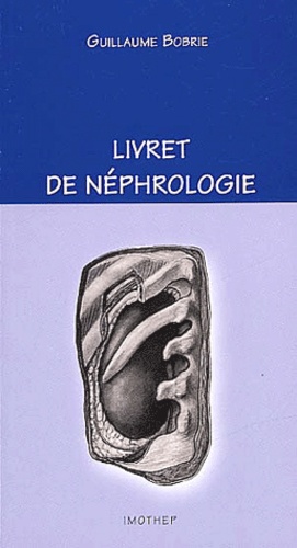 Guillaume Bobrie - Livret De Nephrologie.