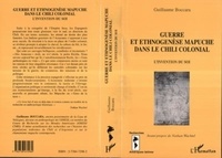 Guillaume Boccara - GUERRE ET ETHNOGENESE MAPUCHE DANS LE CHILI COLONIAL. - L'invention du soi.