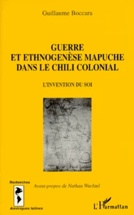 GUERRE ET ETHNOGENESE MAPUCHE DANS LE CHILI COLONIAL.