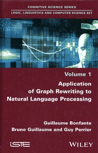 Guillaume Bonfante et Bruno Guillaume - Application of Graph Rewriting to Natural Language Processing.