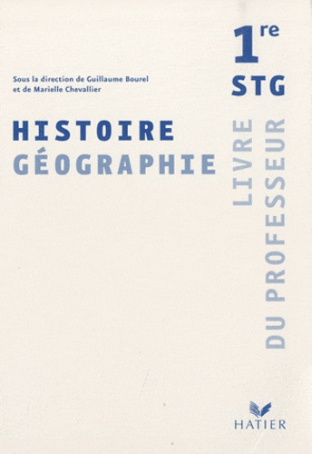 Guillaume Bourel et Marielle Chevallier - Histoire-Géographie 1e STG - Livre du professeur.
