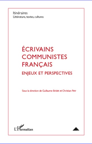 Guillaume Bridet et Christian Petr - Ecrivains communistes français : enjeux et perspectives.