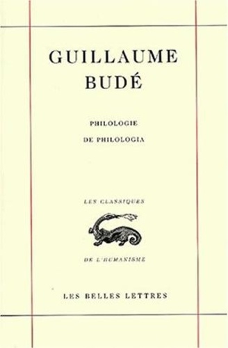 Guillaume Budé - Philologie : De philologia.