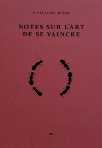 Guillaume Bunel - Notes sur l'art de se vaincre.