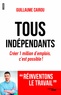 Guillaume Cairou - Tous indépendants - Créer 1 milion d'emplois, c'est possible !.