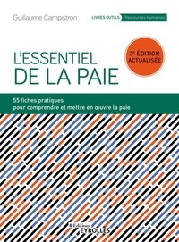 Guillaume Campistron - L'essentiel de la paie - 54 fiches pratiques pour comprendre et mettre en oeuvre la paie.