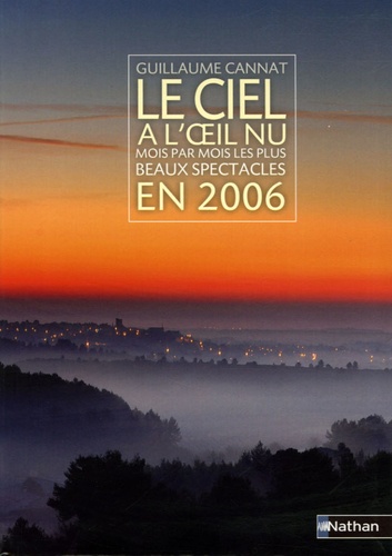 Guillaume Cannat - Le ciel à l'oeil nu en 2006 - Mois par mois les plus beaux spectacles.