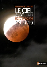 Guillaume Cannat - Le ciel à l'oeil nu - Mois par mois les plus beaux spectacles en 2010.
