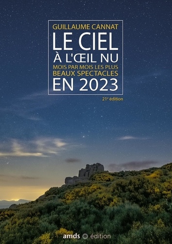 Le ciel à l'oeil nu. Mois par mois les plus beaux spectacles  Edition 2023