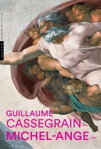 Guillaume Cassegrain - Michel-Ange - Origines d'une renommée.