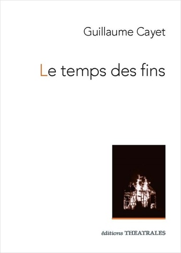 Guillaume Cayet - Le temps des fins.