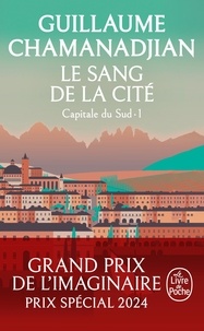 Guillaume Chamanadjian - Cycle de la Tour de garde. Capitale du Sud Tome 1 : Le Sang de la cité.