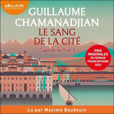 Guillaume Chamanadjian et Maxime Baudouin - Le Sang de la cité - Capitale du Sud, tome 1.