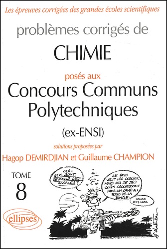 Guillaume Champion et Hagop Demirdjian - Problemes Corriges De Chimie Poses Aux Concours Communs Polytechniques. Tome 8.