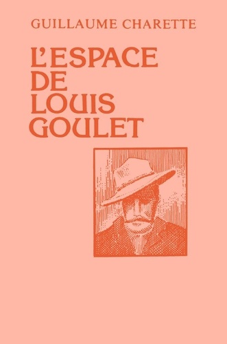Guillaume Charette - L'espace de Louis Goulet.
