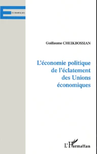 L'Economie Politique De L'Eclatement Des Unions Economiques