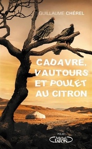Guillaume Chérel - Cadavre, vautours et poulet au citron - CADAVRE,VAUTOURS ET POULET AU CITRON[NUM.