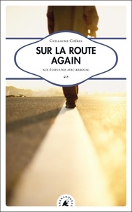 Guillaume Chérel - Sur la route again - Aux Etats-Unis avec Kerouac.