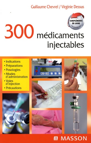 Guillaume Chevrel et Virginie Dessus - 300 médicaments injectables.