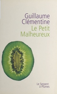 Guillaume Clementine - Le petit malheureux.