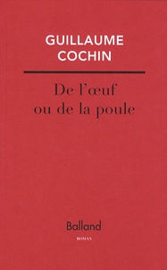 Guillaume Cochin - De l'oeuf ou la poule.