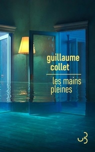 Guillaume Collet - Les mains pleines.