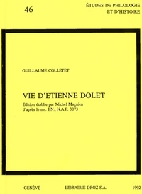 Guillaume Colletet - Vie d'Etienne Dolet : Edition établie d'après le ms. BN., N.A.F. 3073.