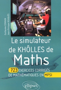 Guillaume Connan et Jean-Philippe Rouquès - Le Simulateur De Kholles De Maths. 723 Exercices Corriges De Mathematiques En Mpsi.