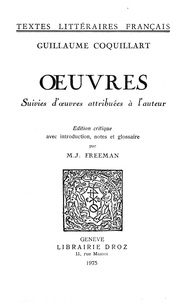 Guillaume Coquillart - Ouvres - Suivies d'ouvres attribuées à l'auteur.