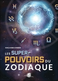 Guillaume Cosnier - Les super-pouvoirs du zodiaque.