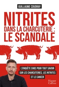 Guillaume Coudray - Nitrites dans la charcuterie : le scandale.