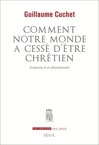 Comment notre monde a cessé d'être chrétien. Anatomie d'un effrondrement