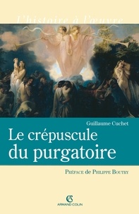 Guillaume Cuchet - Le crépuscule du purgatoire.