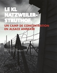 Guillaume D'andlau - Le KL Natzweiler-Struthof - un camp de concentration en Alsace annexée.