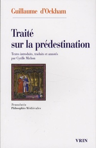  Guillaume d'Ockham - Traité sur la prédestination et la prescience divine des futurs contingents.