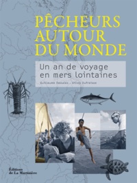 Guillaume Daoulas et Gilles Dufraisse - Pêcheurs autour du monde - Un an de voyage en mers lointaines.