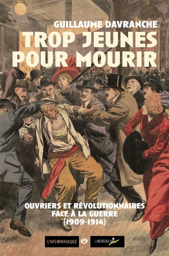 Guillaume Davranche - Trop jeunes pour mourir - Ouvriers et révolutionnaires face à la guerre (1909-1914).