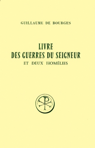  Guillaume de Bourges et Gilbert Dahan - Livre Des Guerres Du Seigneur Et Deux Homelies. Edition Bilingue Francais-Latin.