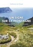 Guillaume de Chergé - Un signe sur la montagne - Tibhirine et l'histoire de l'Algérie.