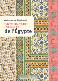Guillaume de Dieuleveult - Dictionnaire insolite de l'Egypte.